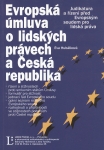 EVROPSKÁ ÚMLUVA O LIDSKÝCH PRÁVECH A ČESKÁ REPUBLIKA - JUDIKATURA A ŘÍZENÍ PŘED EVROPSKÝM SOUDEM PRO LIDSKÁ PRÁVA