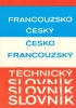FRANCOUZSKO-ČESKÝ A ČESKO-FRANCOUZSKÝ TECHNICKÝ SLOVNÍK
