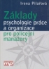 ZÁKLADY PSYCHOLOGIE PRÁCE A ORGANIZACE PRO POLICEJNÍ MANAŽER