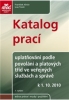KATALOG PRACÍ – UPLATŇOVÁNÍ PODLE POVOLÁNÍ A PLATOVÝCH TŘÍD VE VEŘEJNÝCH SLUŽBÁCH A SPRÁVĚ OD 1. 10. 2010