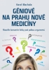 GÉNIOVÉ NA PRAHU NOVÉ MEDICÍNY – FILOZOFIE KONVENČNÍ LÉČBY POD PALBOU ARGUMENTŮ